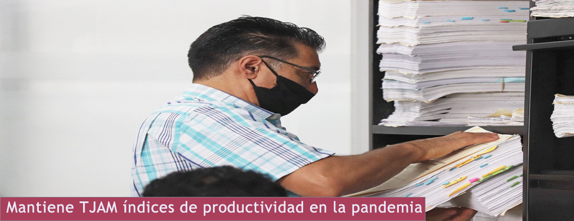 Mantiene TJAM índices de productividad en la pandemia